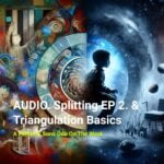 AUDIO. Splitting EP 2. & Triangulation Basics